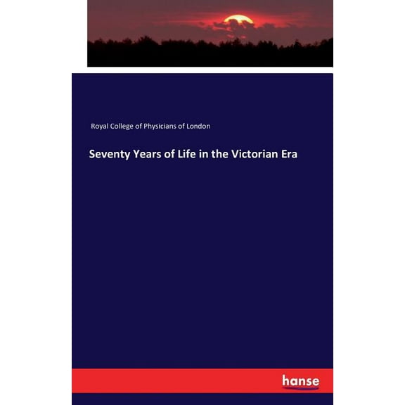 Seventy Years of Life in the Victorian Era, (Paperback)