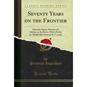 Seventy Years on the Frontier Alexander Majors Memoirs of a Lifetime on the Border