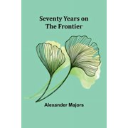 Seventy Years on the Frontier, Paperback