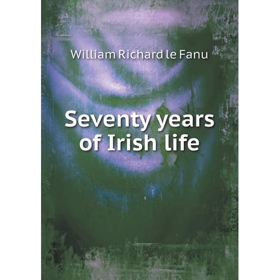 Seventy years of Irish life (Paperback)
