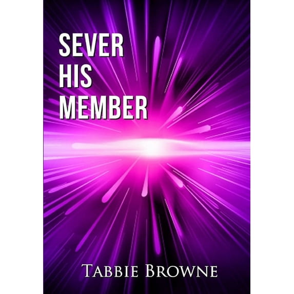 Sever His Member, (Paperback)