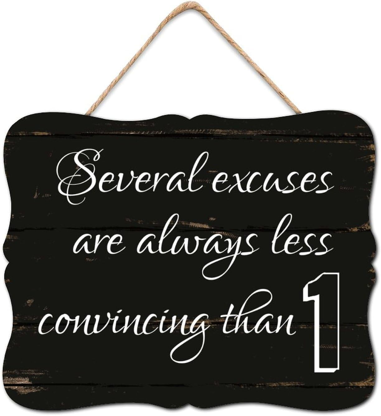Several Excuses Are Always Less Convincing Than One. Wood Hanging ...