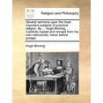 thumbnail image 1 of Several Sermons Upon the Most Important Subjects of Practical Religion. by ... Hugh Binning, ... Carefully Copied and Revised from His Own Manuscript, Never Before Printed. (Paperback), 1 of 1