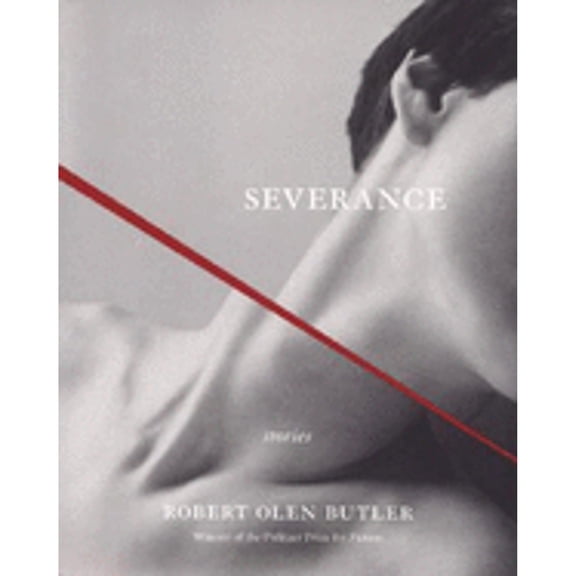 Pre-Owned Severance: Stories (Paperback) by Robert Olen Butler