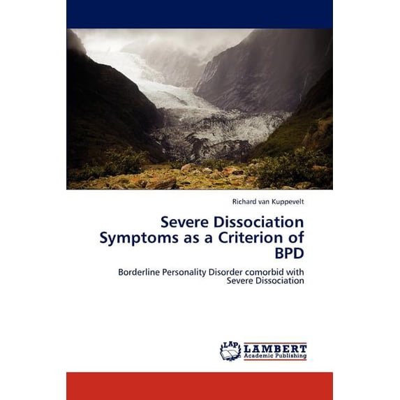 Severe Dissociation Symptoms as a Criterion of Bpd (Paperback)