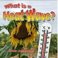 thumbnail image 1 of Severe Weather Close-Up: What Is a Heat Wave? (Paperback), 1 of 1