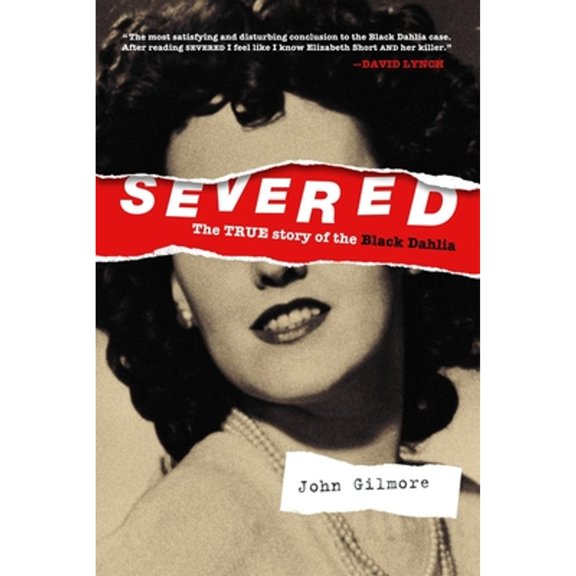 Pre-Owned Severed: The True Story of the Black Dahlia (Paperback) 1878923315 9781878923318