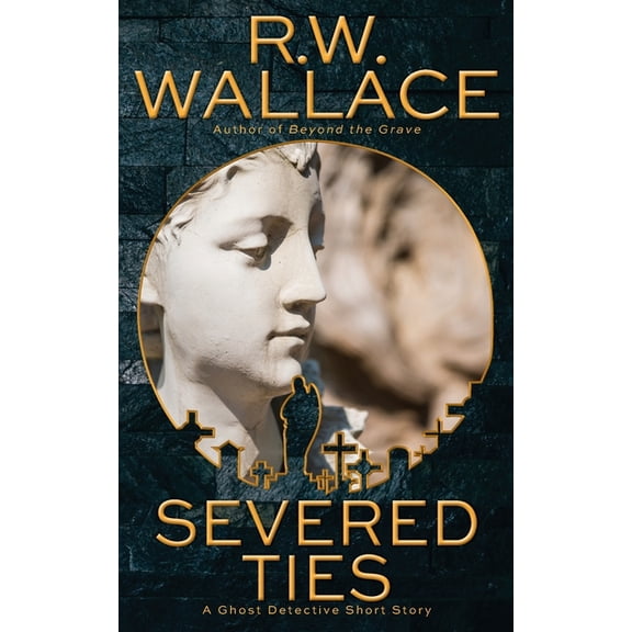 Ghost Detective Short Stories Severed Ties: A Ghost Detective Short Story, Book 10, (Paperback)