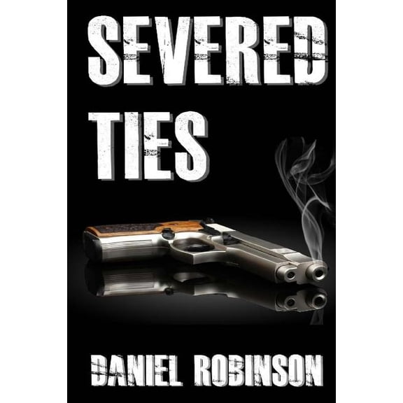 Severed Ties: A Nick Cooper Story Paperback Daniel E Robinson