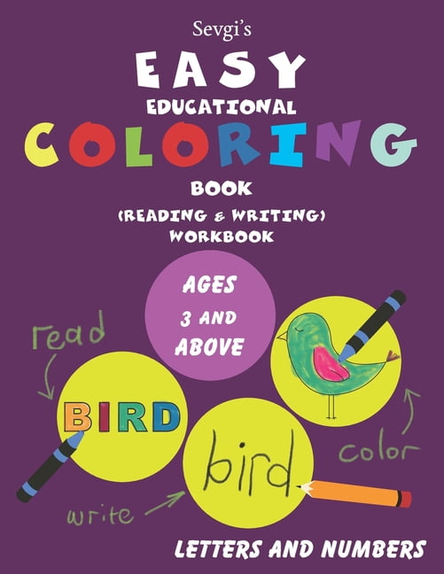 Sevgi's EASY EDUCATIONAL COLORING BOOK (READING &amp; WRITING) WORKBOOK: Letters and Numbers (Ages 3 and Above), (Paperback)