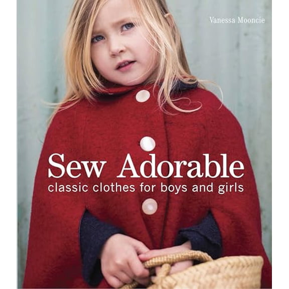 Pre-Owned Sew Adorable: Classic Clothes for Boys and Girls (Paperback) by Vanessa Mooncie