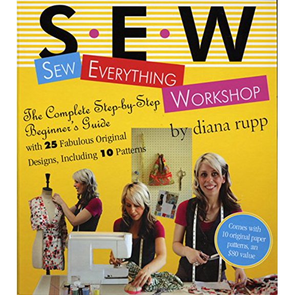 Pre-Owned Sew Everything Workshop: The Complete Step-By-Step Beginner's Guide [With 10 Patterns] (Spiral-bound) 0761139737 9780761139737