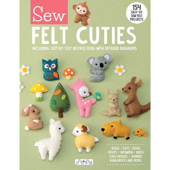 Sew Felt Cuties: Including Step-By-Step Instructions with Detailed Diagrams, (Paperback)