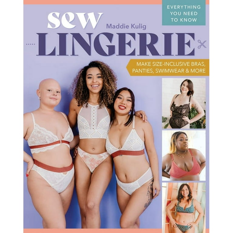 Sew Lingerie : Make Size-Inclusive Bras, Panties, Swimwear & More