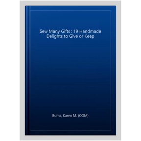 Pre-Owned Sew Many Gifts: 19 Handmade Delights to Give or Keep (Paperback) 1604687444 9781604687446