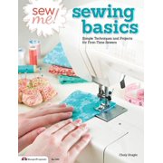 Sew Me! Sewing Basics Simple Techniques and Projects for First-Time Sewers Paperback