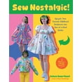 thumbnail image 1 of Sew Nostalgic!: Upcycle Your Favorite Childhood Bedsheets Into One-Of-A-Kind Outfits, (Paperback), 1 of 1