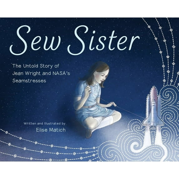 Sew Sister: The Untold Story of Jean Wright and Nasa's Seamstresses, (Hardcover)