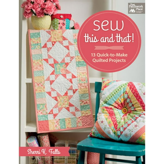 Pre-Owned Sew This and That!: 13 Quick-To-Make Quilted Projects (Paperback) 1604687878 9781604687873