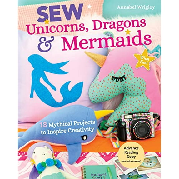 Pre-Owned Sew Unicorns, Dragons & Mermaids, What Fun!: 14 Mythical Projects to Inspire Creativity (Paperback) 1644030055 9781644030059