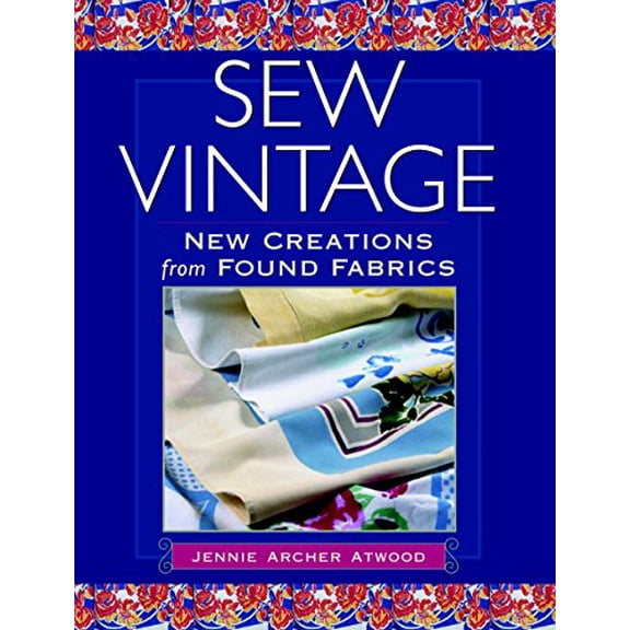 Pre-Owned Sew Vintage: New Creations from Found Fabric (Paperback) 1561584452 9781561584451