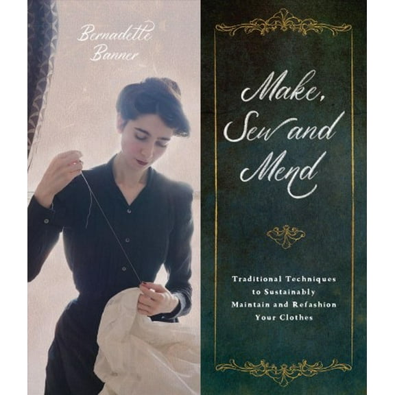 Pre-Owned Sew and Mend Make: Traditional Techniques to Sustainably Maintain and Refashion Your Clothes Paperback