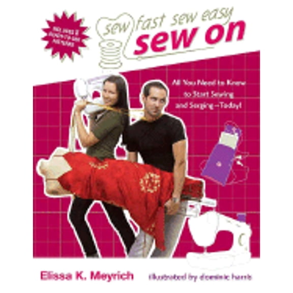 Pre-Owned Sew on: All You Need to Know to Start Sewing and Serging Today! (Paperback) by Elissa K Meyrich