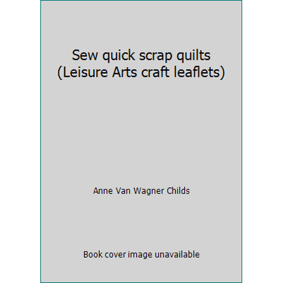 Pre-Owned Sew quick scrap quilts (Leisure Arts craft leaflets) (Paperback) 1574860860 9781574860863