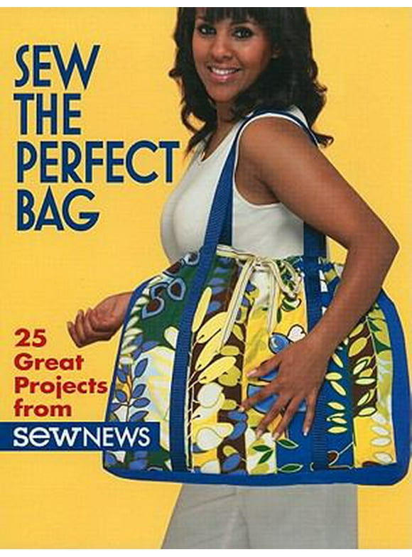 Pre-Owned Sew the Perfect Bag: 25 Great Projects from Sew News (Paperback) 1604680245 9781604680249