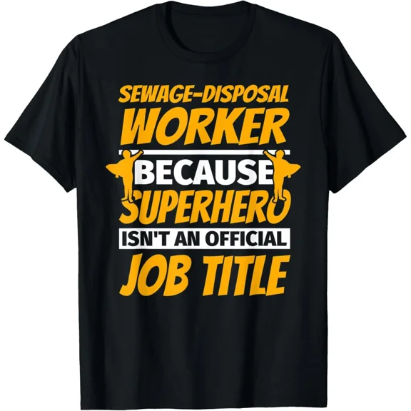 Sewage Disposal Worker Proud Job Representation Everyday Task Unisex T-Shirt, up to size 5XL