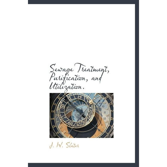 Sewage Treatment, Purification, and Utilization. (Hardcover)
