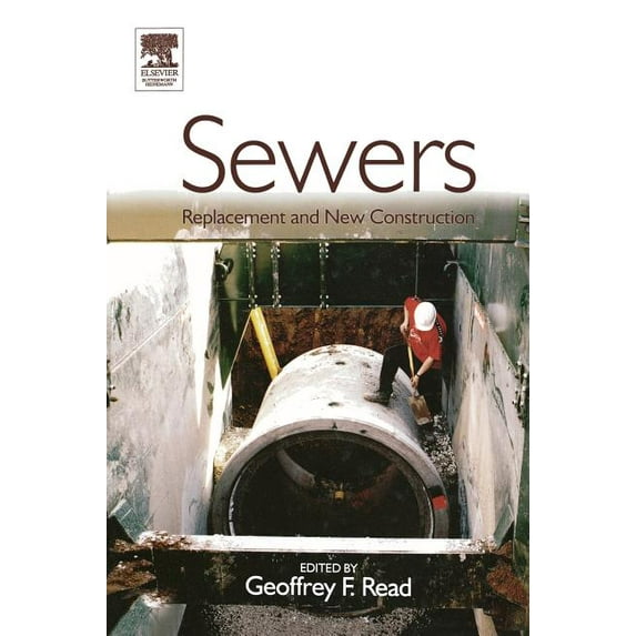 Sewers: Replacement and New Construction (Hardcover) by Geoffrey F Read