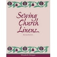 thumbnail image 1 of Sewing Church Linens (Revised): Convent Hemming and Simple Embroidery, (Paperback), 1 of 2