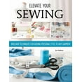 thumbnail image 1 of Sewing Clothes - Elevate Your Sewing Skills: A Master Class in Finishing, Embellishing, and the Details, 1 of 1