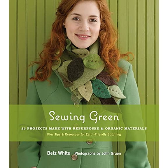 Pre-Owned Sewing Green: 25 Projects Made with Repurposed & Organic Materials Plus Tips & Resources for Earth-Friendly Stitching (Paperback) 1584797584 9781584797586
