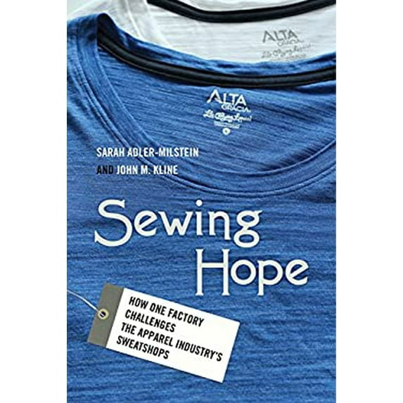Pre-Owned Sewing Hope: How One Factory Challenges the Apparel Industry's Sweatshops (Paperback) 0520292928 9780520292925