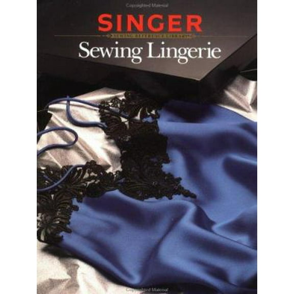 Pre-Owned Sewing Lingerie (Singer Sewing Reference Library) (Paperback) 0865732612 9780865732612