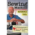thumbnail image 1 of Reference Guide Sewing Machine Reference Tool: A Troubleshooting Guide to Loving Your Sewing Machine, Again!, (Paperback), 1 of 6