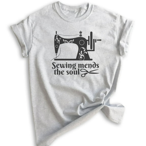Sewing Mends The Soul Shirt, Unisex Women's Shirt, Crafting Shirt, Sewing Shirt, Sewing Machine Shirt, Heather Ash, Medium