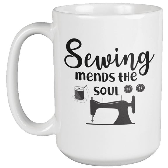 Sewing Mends the Soul Coffee & Tea Mug for Fashion Designer & Tailor (15oz)
