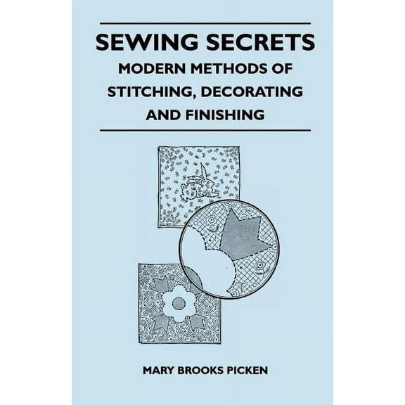 Sewing Secrets - Modern Methods of Stitching, Decorating and Finishing (Paperback)
