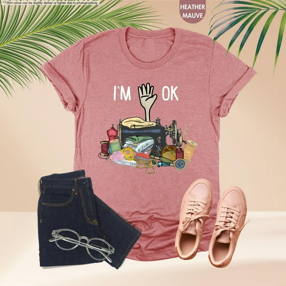 Sewing Shirt, I'm Ok Shirt, Sewing Lover Shirt, Sewing, Quilter Shirt, Quilting Shirt, Cute Sewing Machine Shirt All Size S-5Xl