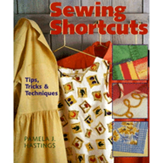 Pre-Owned Sewing Shortcuts: Tips, Tricks & Techniques (Hardcover) 0806906553 9780806906553