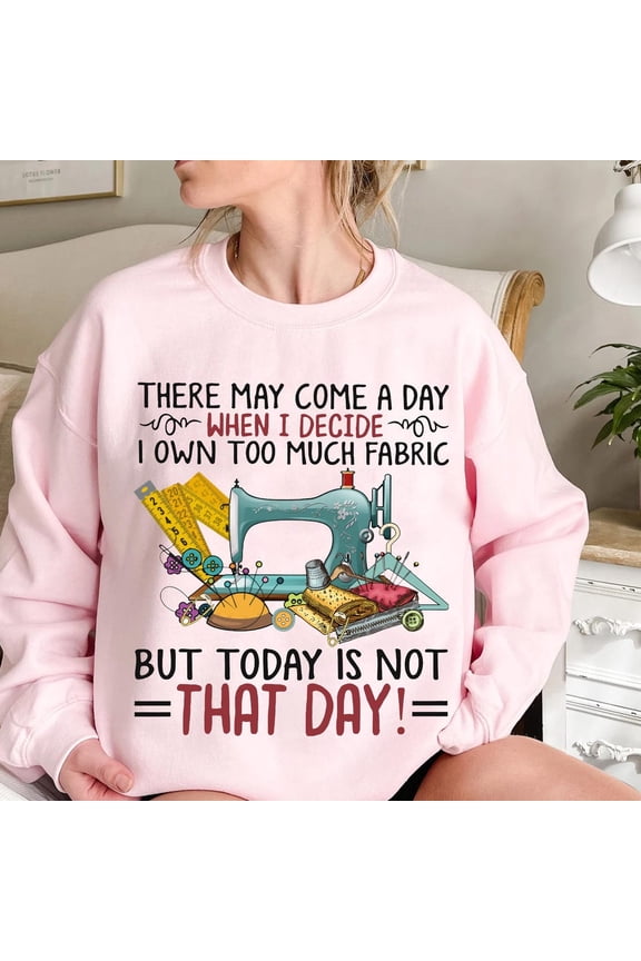 Sewing Sweatshirt: Fabric Lover Gift TSHIRT All Size S-5XL