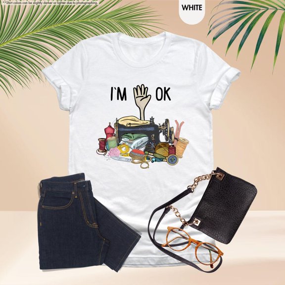 Sewing T-Shirt I'm Ok Sewing Lover Quilter Quilting Cute Sewing Machine Classic Graphic