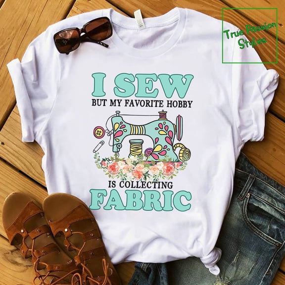 Sewing T-shirt - Cute for any Sewing Lover - Love Sewing Tee Shirt - for Quilter - for Seamstress - Sew crafty E2970, F2715 Tshirt All Size S-5XL