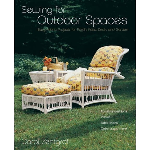 Pre-Owned Sewing for Outdoor Spaces : Easy Fabric Projects for Porch, Patio, Deck, and Garden (Paperback) 9781589232297