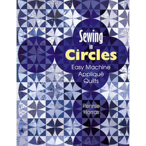 Pre-Owned Sewing in Circles Easy Machine Applique Quilts (Paperback) 1574328050 9781574328059