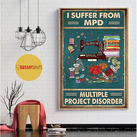 Sewing machine I suffer from mpd multiple project disorder poster 16 x 24 Inch Poster
