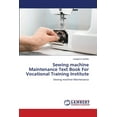thumbnail image 1 of Sewing machine Maintenance Text Book For Vocational Training Institute, (Paperback), 1 of 1